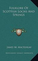 Folklore of Scottish Lochs and Springs 1986139352 Book Cover