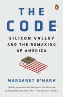 The Code: Silicon Valley and the Remaking of America 0399562184 Book Cover