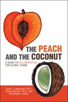 The Peach and the Coconut: A Guide to Collaboration for Global Teams 1480866199 Book Cover