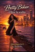 PrettyBiker - Oltre la scelta: Libro gioco - Volume 3 (Italian Edition) B0GRYB1H5X Book Cover