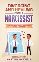 Divorcing and Healing From a Narcissist: How to Heal From a Narcissist after a Divorce B08W7DWP6M Book Cover