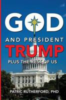 God and President Trump plus the Rest of Us 0692855416 Book Cover