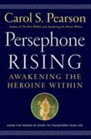 Persephone Rising: Awakening the Heroine Within 0062884069 Book Cover