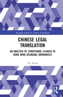 Chinese Legal Translation: An Analysis of Conditional Clauses in Hong Kong Bilingual Ordinances 103241670X Book Cover