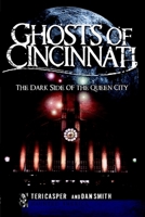 Ghosts of Cincinnati (OH): The Dark Side of the Queen City (Haunted America) 1596298472 Book Cover