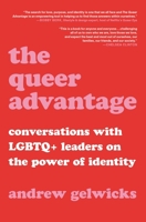 The Queer Advantage: Conversations with LGBTQ+ Leaders on the Power of Identity 0306874628 Book Cover