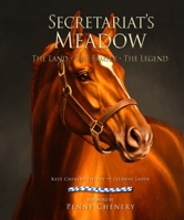 Secretariat's Meadow: The Land, the Family, the Legend 098270190X Book Cover