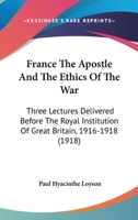 France the apostle and the ethics of the war 1104129019 Book Cover