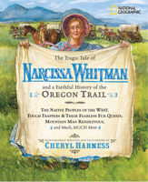 The Tragic Tale of Narcissa Whitman and a Faithful History of the Oregon Trail (Cheryl Harness Histories) 0792259203 Book Cover