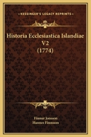 Historia Ecclesiastica Islandiae V2 (1774) 1104748800 Book Cover