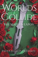 Worlds Collide: The Mafia Weapon B0FPD2H4Z9 Book Cover