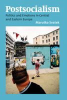 Postsocialism: Politics And Emotions in Central And Eastern Europe 1845455347 Book Cover