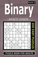 Binary puzzle books for Adults: 200 Easy Puzzles Mixed Grids B08YS626CR Book Cover