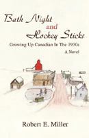 Bath Night and Hockey Sticks: Growing Up Canadian in the 1930s 0595430295 Book Cover