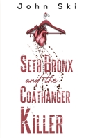 Seth Bronx and the Coathanger Killer 1398425672 Book Cover