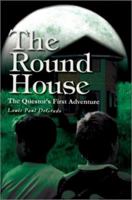 The Round House: The Questor's First Adventure 0595288138 Book Cover