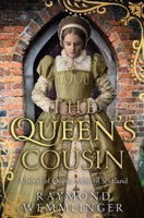 The Queen's Cousin: A novel of Queen Anne of Scotland (Raymond Wemmlinger Tudor Royals Series) 0854956751 Book Cover