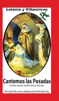 Cantemos Las Posadas: Contiene Villancicos, Cánticos para Pedir la Piñata, Letanía y todo para la Temporada Navideña 1625043066 Book Cover