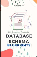 Database Schema Blueprints: How to make Scalable Database +20 Realtime Software Blueprints B0CL7XNQNG Book Cover
