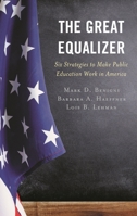 The Great Equalizer: Six Strategies to Make Public Education Work in America 1475864108 Book Cover