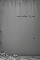 Cemented In The Past B0F2GC5GNQ Book Cover