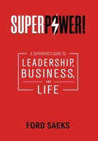 Superpower!: A Superhero's Guide to Leadership, Business, and Life 1884667457 Book Cover