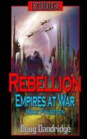 Exodus: Empires at War: Book 14: Rebellion. 1726021777 Book Cover