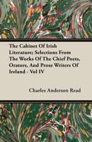 The Cabinet of Irish Literature; Selections from the Works of the Chief Poet, Orators, and Prose Writers of Ireland; Volume 4 1176551353 Book Cover