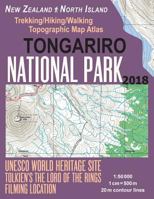 Tongariro National Park Trekking/Hiking/Walking Topographic Map Atlas Tolkien's The Lord of The Rings Filming Location New Zealand North Island ... (Travel Guide Hiking Maps for New Zealand) 1983588326 Book Cover