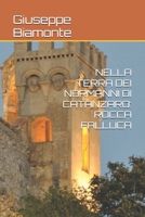 NELLA TERRA DEI NORMANNI DI CATANZARO: ROCCA FALLUCA B0FTXRWSPF Book Cover