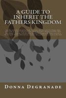 A Guide to Inherit the Fathers Kingdom: Genesis 3:15 Is the Same as Revelation 12 Final Judgment Is the Same as Seth Ben Adam Ben Jehovah's Kingdom 1518742505 Book Cover