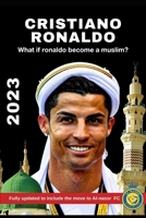 cristiano ronaldo: What if ronaldo become a muslim? B0C6BR257C Book Cover
