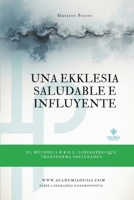 Una Ekklesia Saludable e Influyente: Programa A.R.B.O.L. Liderazgo que transforma sociedades (Spanish Edition) B0CKGT6KG9 Book Cover