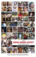 The Jordan-Durham-Crockett Documentary: We are the Jordan-Durham-Crockett's 1662805942 Book Cover