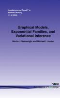 Graphical Models, Exponential Families, and Variational Inference 1601981848 Book Cover