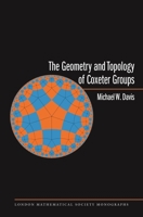 The Geometry and Topology of Coxeter Groups. (LMS-32) (London Mathematical Society Monographs) 3031913027 Book Cover