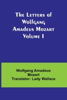 The Letters of Wolfgang Amadeus Mozart Volume I 9356783217 Book Cover
