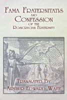 Fama Fraternitatis and Confession of the Rosicrucian Fraternity 1605320455 Book Cover