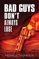Bad Guys Don't Always Lose 0473762625 Book Cover