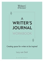 A Writer's Journal Workbook: Create, Craft, Practise, Perfect, Share 1472987365 Book Cover