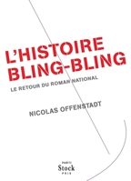 L'histoire bling-bling: Le retour du roman national 2234063213 Book Cover