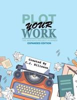 Plot Your Work (Expanded Edition) 1938601572 Book Cover