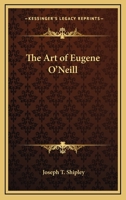 The Art Of Eugene O'Neill 1428661522 Book Cover