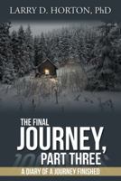 The Final Journey, Part Three: A Diary of a Journey Finished 1973624621 Book Cover