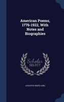 American Poems, 1776-1922, with Notes and Biographies 1165933101 Book Cover