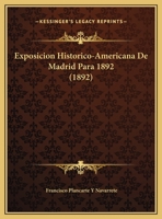 Exposicion Historico-Americana De Madrid Para 1892 (1892) 1160092257 Book Cover