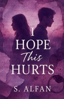 I hope this hurts B0FB16DY2Y Book Cover