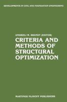 Criteria and Methods of Structural Optimization (Developments in Civil and Foundation Engineering) 9024725151 Book Cover