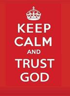 Keep Calm and Trust God 1939570158 Book Cover