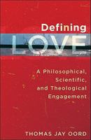Defining Love: A Philosophical, Scientific, and Theological Engagement 1587432579 Book Cover